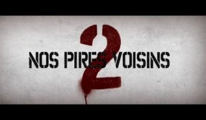 Nos Pires Voisins 2 (2016) Bande Annonce VF