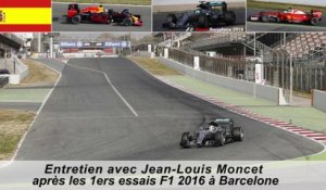 Entretien avec Jean-Louis Moncet après les 1ers essais F1 2016 à Barcelone