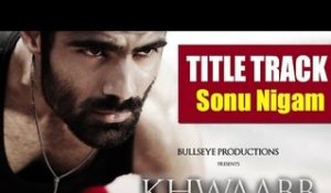 Khwaabb | Title Track | Sonu Nigam (Full Song)