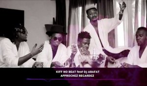 KIFF NO BEAT feat DJ ARAFAT - Approchez Regardez [HQ]