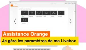 Assistance Orange - Je gère les paramètres de ma Livebox - Orange