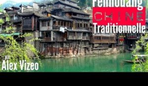 CHINE : visite du village traditionnel de FENGHUANG