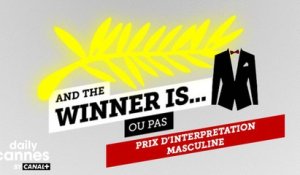 Le Prix d'Interprétation Masculine 2016 - And The Winner Is (ou pas) - EXCLUSIF DailyCannes by CANAL+