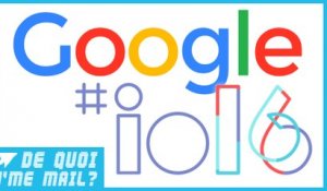 Ce qu'il faut retenir de la Google I/0 2016  DQJMM (3/3)