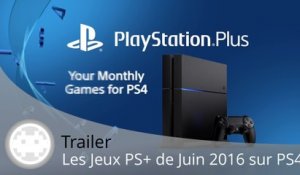 Trailer - Les Jeux PS Plus / PS+ de Juin 2016 sur PS4 en Vidéo