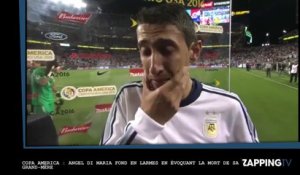Copa America : Angel Di Maria fond en larmes en évoquant la mort de sa grand-mère