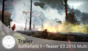 Trailer - Battlefield 1 (Teaser E3 2016 Multijoueur)