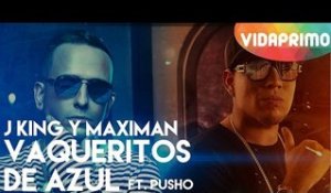 J King Y Maximan - Vaqueritos de Azul ft. Pusho [Official Audio]