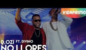 D.OZi - No Llores ft. Divino [En Vivo]