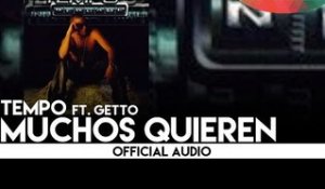 Tempo - Muchos Quieren feat. Getto [Official Audio]