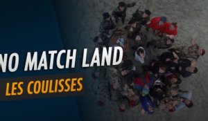 No Match Land - Les Coulisses