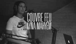 Couvre Feu - Freestyle live: LYNA MAHYEM