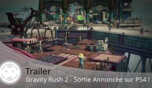 Trailer - Gravity Rush 2 (Date de Sortie sur PS4 !)