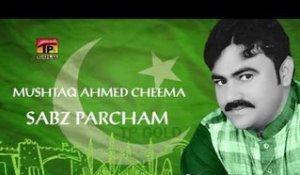 Sabz Parcham - Mushtaq Ahmed Cheema - Latest Mlinagma Songs 2016 - Independence Day 2016