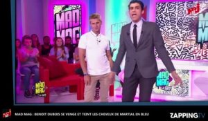 Mad Mag : Benoît Dubois se venge, Martial se teint les cheveux en bleu (Vidéo)