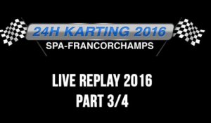 24H Karting 2016 Spa-Francorchamps - REPLAY 3/4