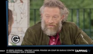 Le Gros Journal : Vincent Cassel pousse un coup de gueule contre la polémique sur le burkini