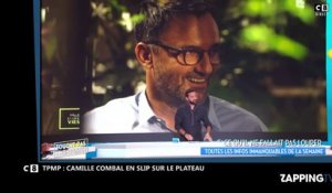 TPMP : Camille Combal en slip sur le plateau, les images insolites (Vidéo)