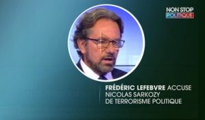 Frédéric Lefebvre accuse Nicolas Sarkozy de ‘’terrorisme politique’’