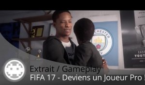 Extrait / Gameplay - FIFA 17 (Devenir Joueur de Foot Pro !)