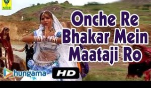 Onche Re Bhakar Mein Maataji Ro Baithno | Video Songs | Devotional Hit | Rajasthani