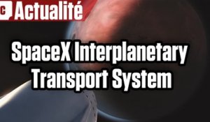 SpaceX Interplanetary Transport System : Elon Musk veut coloniser la planète Mars
