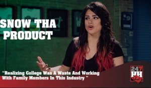 Snow Tha Product - Realizing College Was A Waste And Working With Family Members In This Industry (247HH Exclusive)