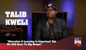 Talib Kweli - Education & Learning Is Important! But We Still Have To Dig Deeper (247HH Exclusive) (247HH Exclusive)
