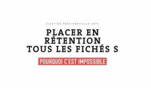 Placer en rétention tous les fichés S : pourquoi c’est impossible