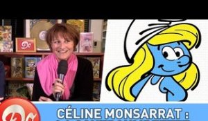 Céline Monsarrat : "La Schtroumpfette, un très bon souvenir"