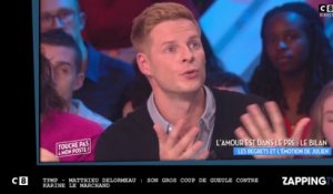TPMP - Matthieu Delormeau : Son gros coup de gueule contre Karine Le Marchand
