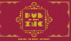 DUB INC - So What (Lyrics Vidéo Official) - Album "So What"