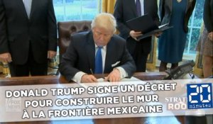 Donald Trump signe un décret pour construire le mur à la frontière mexicaine
