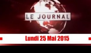 Journal Télévisé / Edition du Lundi 25 Mai 2015