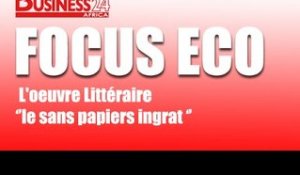 Focus Eco /  L'oeuvre Littéraire le sans papiers ingrat présente au public