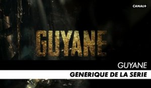 Guyane - Générique de la série CANAL+ [HD]