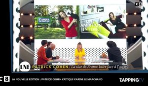 Karine Le Marchand : Patrick Cohen critique encore Une ambition intime