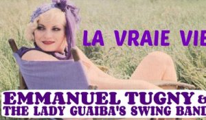 Emmanuel Tugny & the Lady Guaiba's Swing Band - La vraie vie