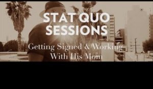 Stat Quo - #StatQuoSessions: Getting Signed & Working With His Mom