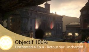 Objectif 100% - Uncharted 4 (Retour sur Uncharted 1 - Episode 4)