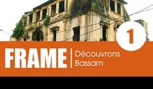 FRAME / Emission 1 - A la découverte de la ville centenaire de Bassam