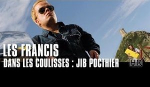 Les Francis - Dans les coulisses : Jib Pocthier