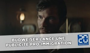 Budweiser lance une publicité pro-immigration