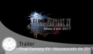 Trailer - Final Fantasy XV (Les Nouveautés à Venir en 2017)