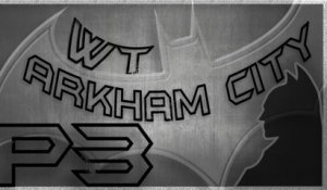 Walkthrough - Batman Arkham City - Partie 3 : Catwoman entre en jeux !