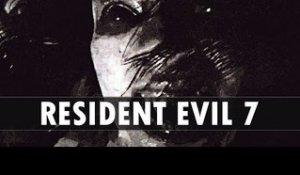 RESIDENT EVIL 7 : On vous dit tout - GAMEPLAY FR