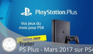 Trailer - PS Plus Mars 2017 (Les Jeux PS4 en Vidéo)