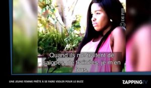 Une jeune femme prête à se faire violer juste pour faire le buzz (Vidéo)