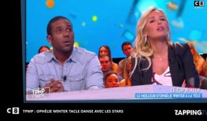 TPMP : Ophélie Winter tacle violemment Danse avec les stars (vidéo)