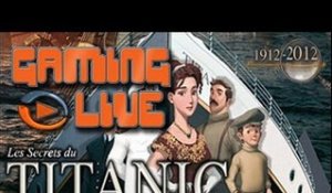GAMING LIVE DS - Les Secrets du Titanic 1912 - 2012 - Jeuxvideo.com